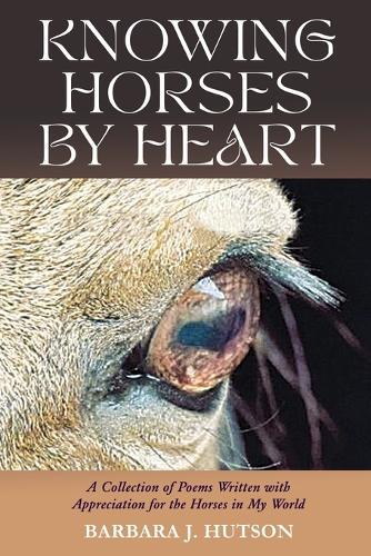 Knowing Horses by Heart  by Barbara J Hutson at Abbey's Bookshop, 