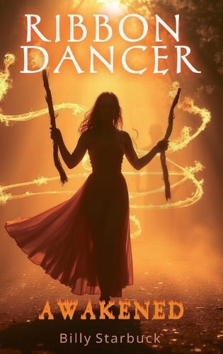 Ribbon Dancer: Awakened  by Billy Starbuck at Abbey's Bookshop, 