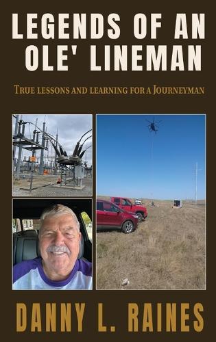 Legends of an Ole' Lineman: True lessons and learning for a Journeyman  by Danny L Raines at Abbey's Bookshop, 