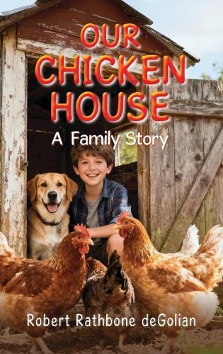 Our Chicken House: A Family Story  by Robert Rathbone Degolian at Abbey's Bookshop, 