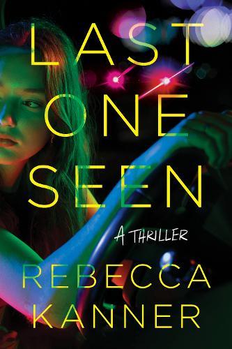 Last One Seen: A Thriller  by Rebecca Kanner at Abbey's Bookshop, 