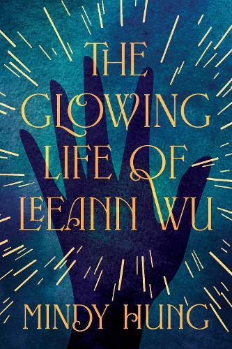 The Glowing Life of Leeann Wu: A Novel  by Mindy Hung at Abbey's Bookshop, 