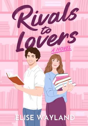 Rivals to Lovers: A Novel  by Elise Wayland at Abbey's Bookshop, 