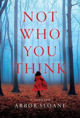 Not Who You Think: A Thriller  by Arbor Sloane at Abbey's Bookshop, 