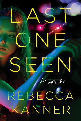 Last One Seen: A Thriller  by Rebecca Kanner at Abbey's Bookshop, 