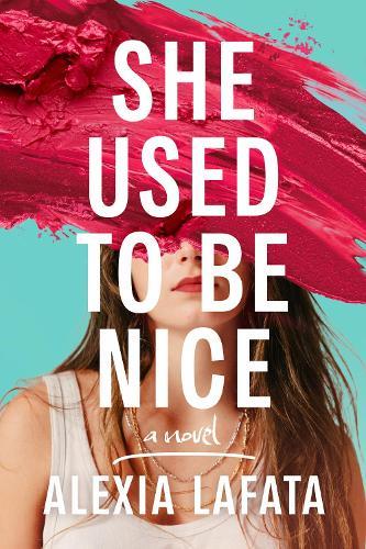 She Used to Be Nice: A Novel  by Alexia LaFata at Abbey's Bookshop, 