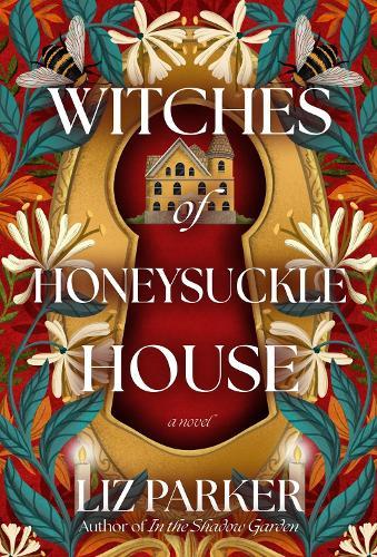 Witches of Honeysuckle House: A Novel  by Liz Parker at Abbey's Bookshop, 