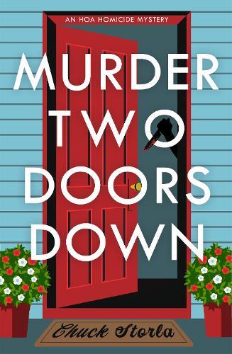 Murder Two Doors Down: A Novel  by Chuck Storla at Abbey's Bookshop, 