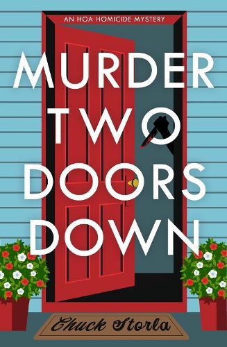 Murder Two Doors Down: A Novel  by Chuck Storla at Abbey's Bookshop, 