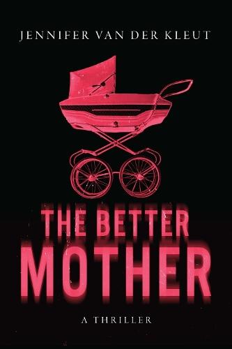 The Better Mother: A Novel  by Jennifer Van Der Kleut at Abbey's Bookshop, 