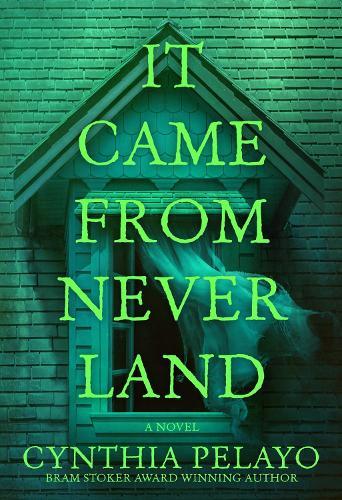 It Came From Neverland: A Novel  by Cynthia Pelayo at Abbey's Bookshop, 