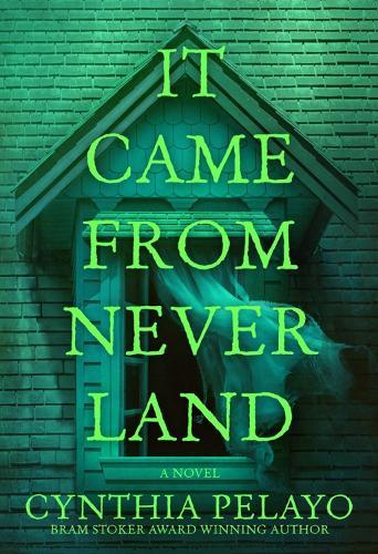 It Came From Neverland: A Novel  by Cynthia Pelayo at Abbey's Bookshop, 
