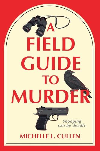 A Field Guide to Murder: A Novel  by Michelle L. Cullen at Abbey's Bookshop, 