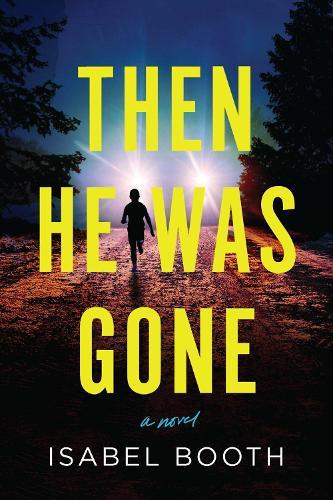 Then He Was Gone: A Novel  by Isabel Booth at Abbey's Bookshop, 