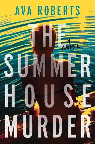 The Summer House Murder: A Novel  by Ava Roberts at Abbey's Bookshop, 