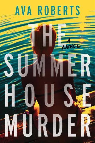 The Summer House Murder: A Novel  by Ava Roberts at Abbey's Bookshop, 