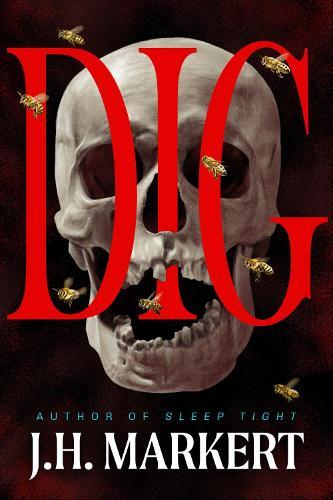 Dig: A Novel  by J. H. Markert at Abbey's Bookshop, 