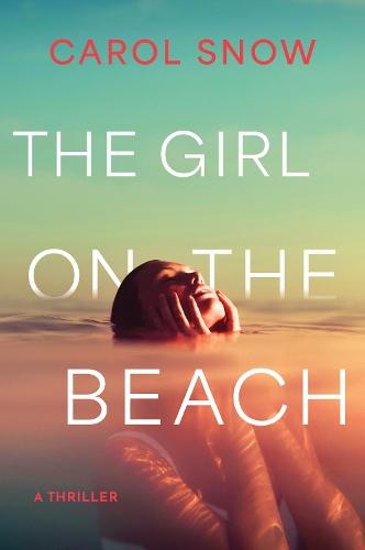 The Girl on the Beach: A Novel  by Carol Snow at Abbey's Bookshop, 