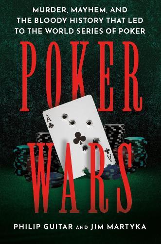 Poker Wars: Murder, mayhem, and the bloody history that led to the World Series of Poker  by Philip Guitar at Abbey's Bookshop, 
