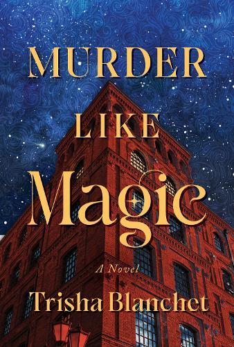 Murder Like Magic: A Novel  by Trisha Blanchet at Abbey's Bookshop, 