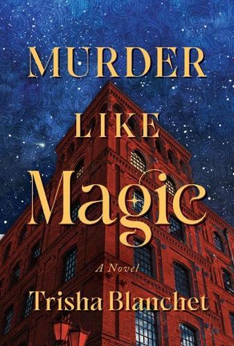 Murder Like Magic: A Novel  by Trisha Blanchet at Abbey's Bookshop, 