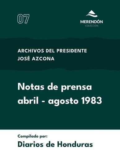 Notas de prensa abril-agosto de 1983: Archivos del presidente José Azcona  by Diarios de Honduras at Abbey's Bookshop, 