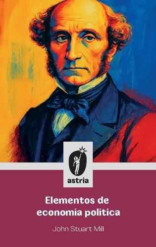 Elementos de economía política  by John Stuart Mill at Abbey's Bookshop, 
