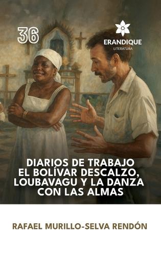 Diarios de trabajo, el Bolívar descalzo, Loubavagu y La danza con las almas