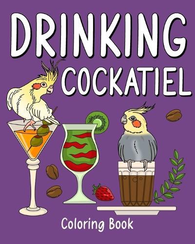 Drinking Cockatiel Coloring Book: Recipes Menu Coffee Cocktail Smoothie Frappe and Drinks, Activity Painting  by Paperland at Abbey's Bookshop, 