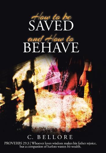 How to be Saved and How to Behave  by C Bellore at Abbey's Bookshop, 