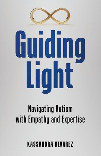 Guiding Light: Navigating Autism with Empathy and Expertise  by Kassandra Alvarez at Abbey's Bookshop, 