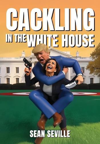 Cackling In The White House  by Sean Seville at Abbey's Bookshop, 