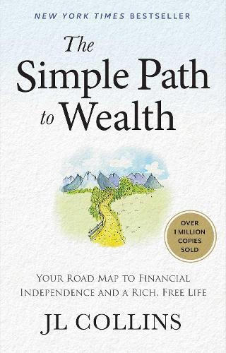 The Simple Path to Wealth (Revised & Expanded 2025 Edition): Your Road Map to Financial Independence and a Rich, Free Life  by JL Collins at Abbey's Bookshop, 
