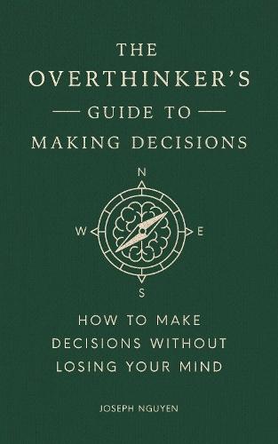 Overthinker's Guide to Making Decisions: Let Your Intuition Move You Forward Without Fear  by Joseph Nguyen at Abbey's Bookshop, 
