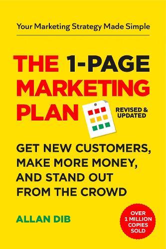 The 1-Page Marketing Plan: Get New Customers, Make More Money, And Stand out From The Crowd  by Allan Dib at Abbey's Bookshop, 