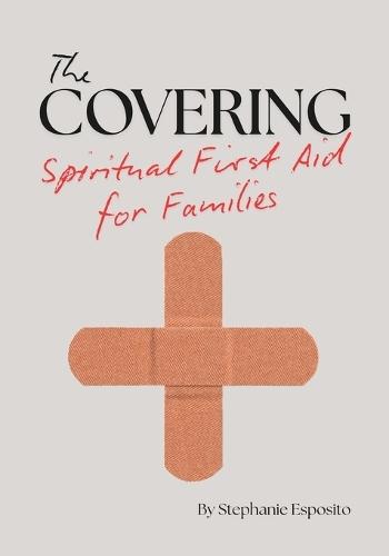 The Covering: Spiritual First Aid for Families  by Stephanie Esposito at Abbey's Bookshop, 