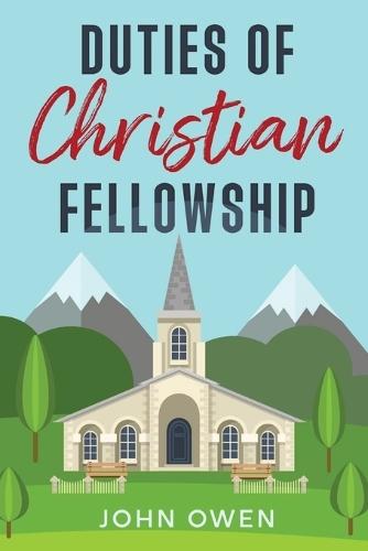 Duties of Christian Fellowship  by John Owen at Abbey's Bookshop, 