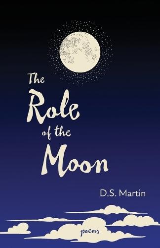Role of the Moon: Poems  by D S Martin at Abbey's Bookshop, 