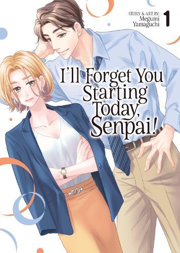 I'll Forget You Starting Today, Senpai! Vol. 1  by Megumi Yamaguchi at Abbey's Bookshop, 