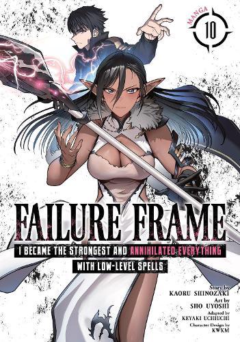 Failure Frame: I Became the Strongest and Annihilated Everything With Low-Level Spells (Manga) Vol. 10  by Kaoru Shinozaki at Abbey's Bookshop, 