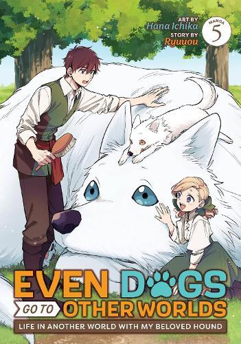 Even Dogs Go to Other Worlds: Life in Another World with My Beloved Hound (Manga) Vol. 5  by Ryuuou at Abbey's Bookshop, 