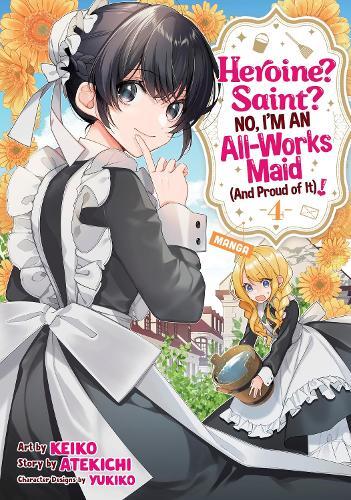 Heroine? Saint? No, I'm an All-Works Maid (And Proud of It)! (Manga) Vol. 4  by Atekichi at Abbey's Bookshop, 