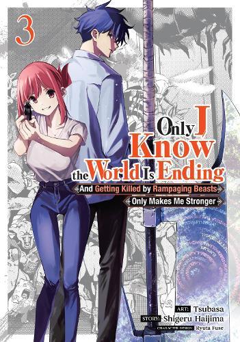 Only I Know the World Is Ending and Getting Killed by Rampaging Beasts Only Makes Me Stronger (Manga) Vol. 3  by Shigeru Haijima at Abbey's Bookshop, 