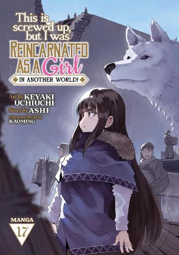 This Is Screwed Up, but I Was Reincarnated as a GIRL in Another World! (Manga) Vol. 17  by Ashi at Abbey's Bookshop, 