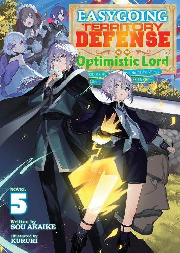Easygoing Territory Defense by the Optimistic Lord: Production Magic Turns a Nameless Village into the Strongest Fortified City (Light Novel) Vol. 5  by Sou Akaike at Abbey's Bookshop, 