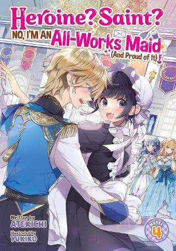 Heroine? Saint? No, I'm an All-Works Maid (And Proud of It)! (Light Novel) Vol. 4  by Atekichi at Abbey's Bookshop, 