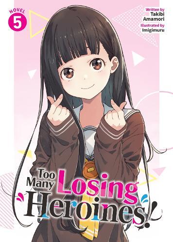 Too Many Losing Heroines! (Light Novel) Vol. 5  by Takibi Amamori at Abbey's Bookshop, 
