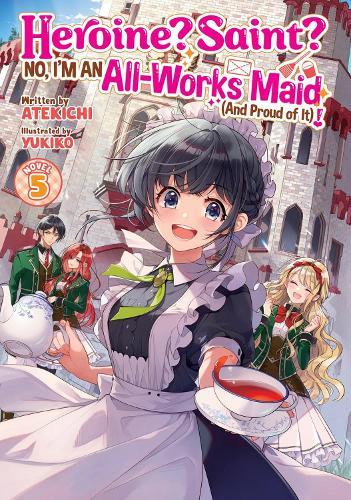 Heroine? Saint? No, I'm an All-Works Maid (And Proud of It)! (Light Novel) Vol. 5  by Atekichi at Abbey's Bookshop, 