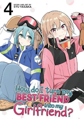 How Do I Turn My Best Friend Into My Girlfriend? Vol. 4  by Syu Yasaka at Abbey's Bookshop, 