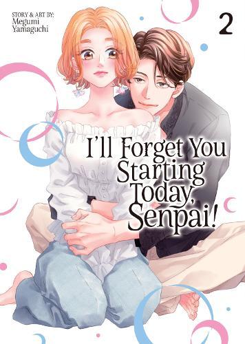 I'll Forget You Starting Today, Senpai! Vol. 2  by Megumi Yamaguchi at Abbey's Bookshop, 
